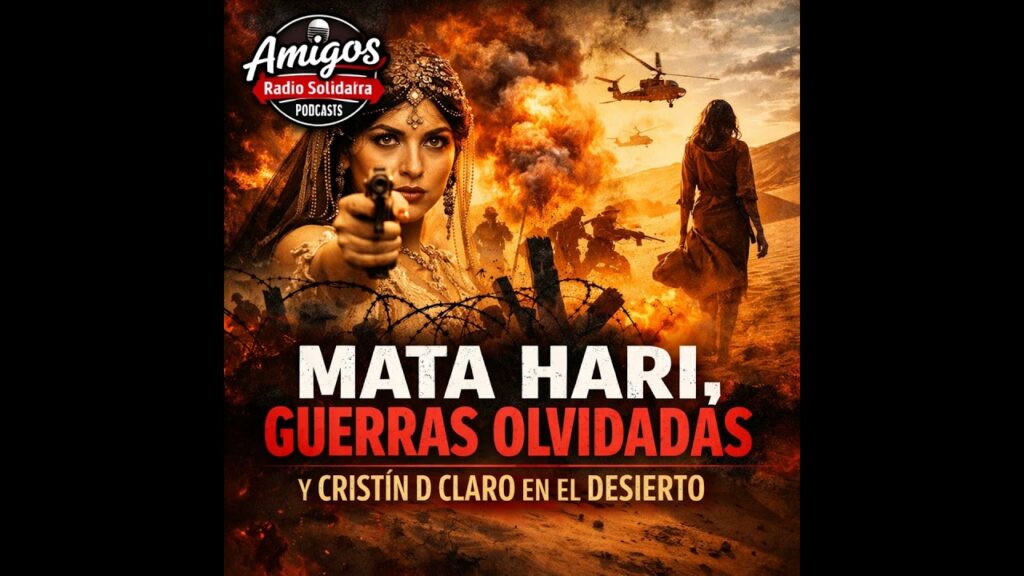 Imagen del programa Mata Hari, guerras olvidadas y Cristín D Claro en el desierto – Amigos (25-03-2026) en Radio So...