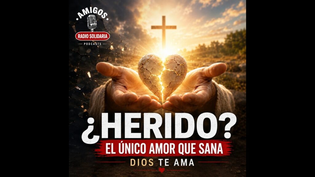 Imagen del programa ¿Herido? El Único Amor Que Sana (Dios Te Ama) en Radio Solidaria