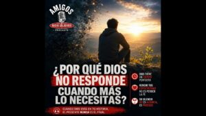 Portada del episodio ¿Por qué Dios no responde cuando más lo necesitas?