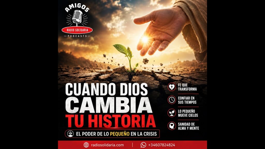 Imagen del programa Cuando DIOS CAMBIA TU HISTORIA: El Poder de lo Pequeño en la Crisis en Radio Solidaria