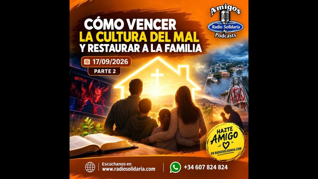 Imagen del programa ¿Cómo vencer la cultura del mal y restaurar a la familia? | Amigos 17/09/2026 P2 en Radio Solidaria