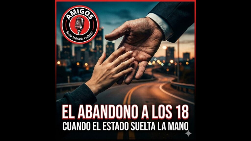 Imagen del programa El abandono a los 18: cuando el Estado suelta la mano – Amigos (05-02-2026) en Radio Solidaria