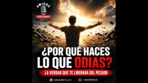 Portada del episodio ¿Por qué haces lo que odias? La verdad que te liberará del pecado
