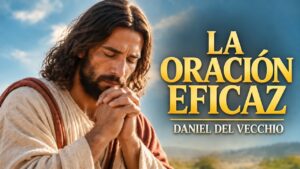 Portada del episodio ¿Cómo orar con insistencia y recibir respuesta de Dios? // Daniel Del Vecchio