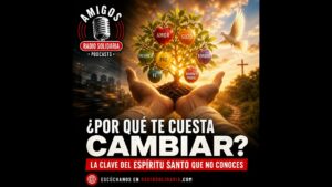 Portada del episodio ¿Por qué te cuesta cambiar? La clave del Espíritu Santo que no conoces