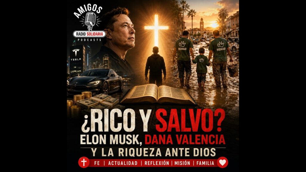 Imagen del programa ¿Rico y salvo ante Dios? Elon Musk, DANA Valencia y fe cristiana (07-05-2026) en Radio Solidaria