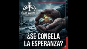 Portada del episodio ¿Se congela la esperanza? Fe frente al caos mundial (14/01/2026)