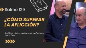 Portada del episodio ¿Cómo superar la aflicción? | Estudio del Salmo 129