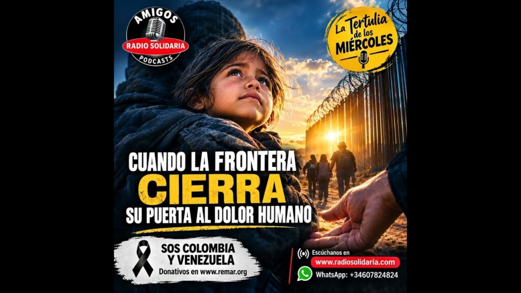 Imagen del programa Cuando la Frontera Cierra su Puerta al Dolor Humano en Radio Solidaria