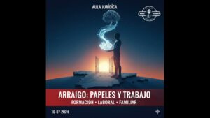 Portada del episodio Cómo conseguir el Arraigo por Formación y Laboral – Aula Jurídica (16-07-2024)
