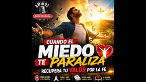 Portada del episodio CUANDO EL MIEDO TE PARALIZA: CÓMO RECUPERAR EL VALOR POR LA FE