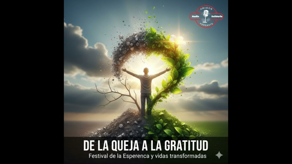 Imagen del programa De la queja a la gratitud Festival de la Esperanza y vidas transformadas – Amigos (22-01-2026) e...