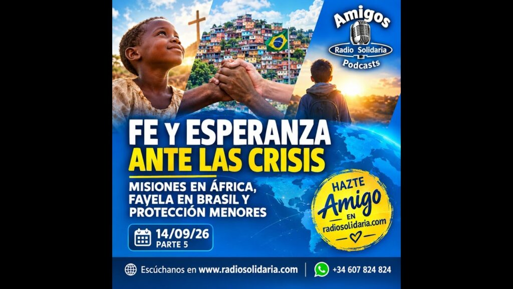 Imagen del programa Fe y Esperanza ante las Crisis: Misiones en África, Favela en Brasil y Menores | Amigos 14/09/26 P5 e...