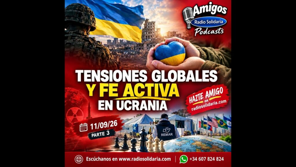 Imagen del programa Tensiones globales y fe activa en Ucrania | Amigos 11/09/26 P3 en Radio Solidaria