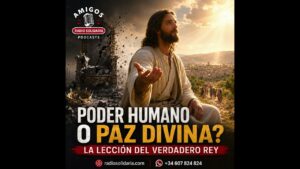 Portada del episodio ¿Poder humano o paz divina? La lección del verdadero Rey