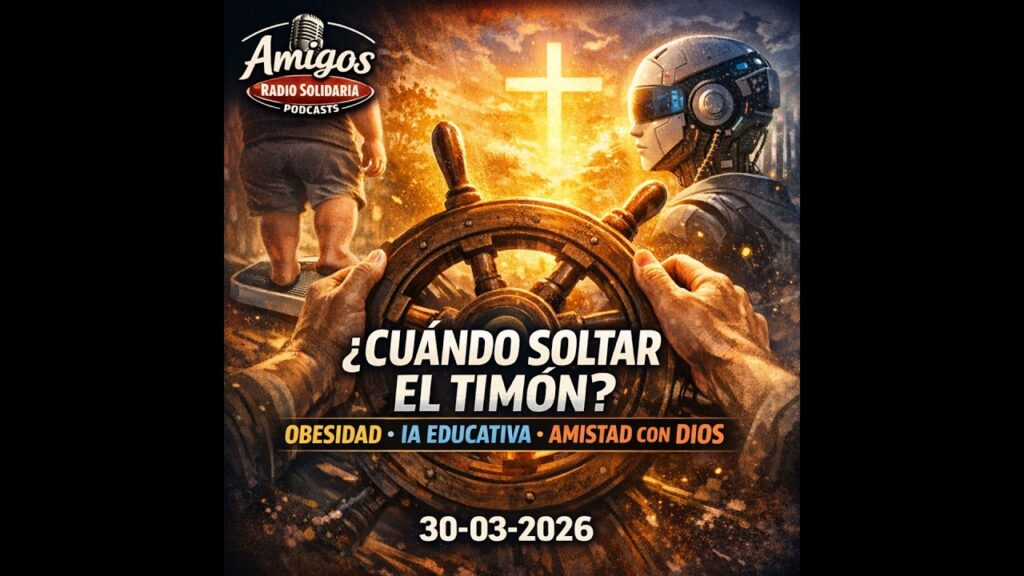 Imagen del programa ¿Cuándo soltar el timón? Obesidad, IA educativa y amistad con Dios – Amigos (30-03-2026) en R...