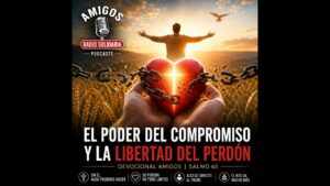 Portada del episodio El poder del compromiso y la libertad del perdón: Devocional Amigos