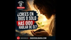 Portada del episodio ¿Crees que conoces a Dios o solo has oído hablar de Él?