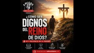 Portada del episodio ¿Cómo ser dignos del Reino de Dios? Fe y paciencia en la prueba