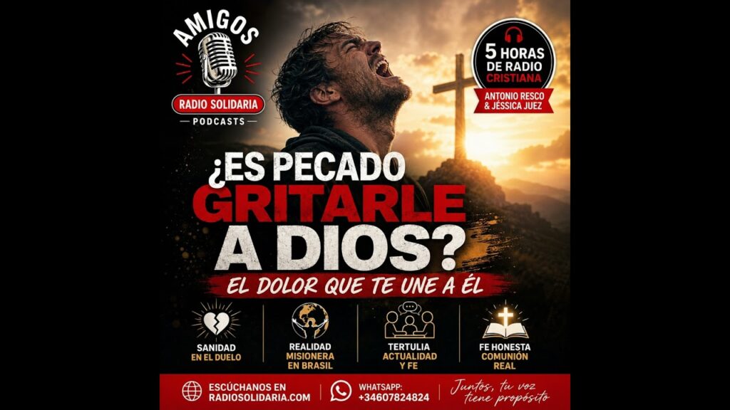 Imagen del programa ¿ES PECADO GRITARLE A DIOS? El Dolor que te Une a Él #radiocristiana en Radio Solidaria