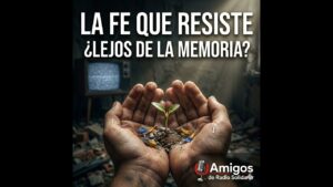 Portada del episodio La fe que resiste ¿Lejos de la memoria?   (28/10/2025)