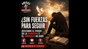 Portada del episodio ¿Sin fuerzas para seguir? Descubre el poder de la sumisión y el consuelo de Dios ✨