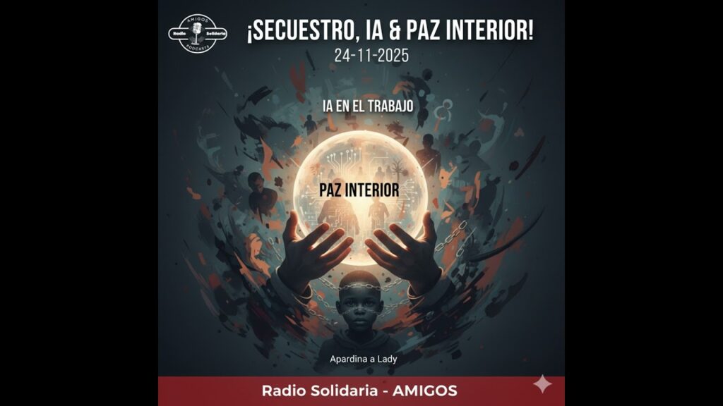 Imagen del programa ¡SECUESTRO en NIGERIA, IA en el TRABAJO y la CLAVE de la PAZ INTERIOR! Apadrina a Lady – Amigos...