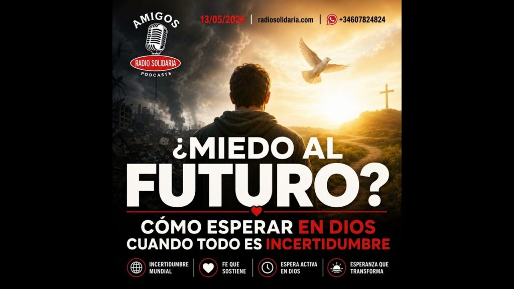 Imagen del programa ¿Miedo al futuro? Cómo esperar en Dios cuando todo es incertidumbre en Radio Solidaria