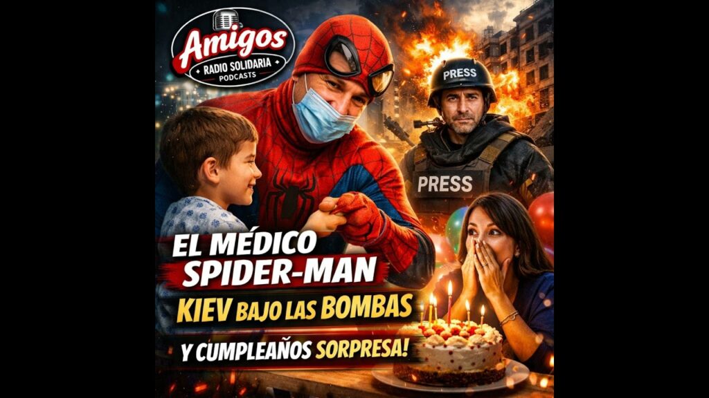 Imagen del programa El pediatra Spider-Man, Ucrania bajo cero y el cumpleaños de Jessica (24-03-2026) en Radio Solidaria