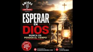 Portada del episodio ¿POR QUÉ ESPERAR EN DIOS NUNCA ES PERDER EL TIEMPO?   Descubre su plan hoy
