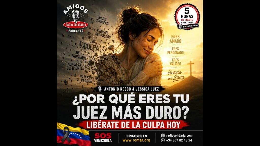 Imagen del programa ¿POR QUÉ ERES TU JUEZ MÁS DURO? LIBÉRATE DE LA CULPA HOY #radiocristiana en Radio Solidaria