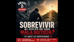 Portada del episodio ¿Cómo sobrevivir al golpe de una mala noticia? ⚡️ Fe ante lo inesperado