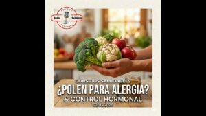 Portada del episodio ¿Polen para la alergia? Mitos y Control Estrogénico – Consejos Saludables (02-03-2026)