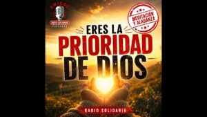 Portada del episodio Meditación y Alabanza: Eres la prioridad de Dios – Radio Solidaria