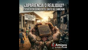 Portada del episodio ¿Apariencia o Realidad?   Escuela en Guinea y el grito de Camerún (05/11/2025)