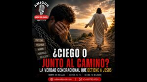 Portada del episodio ¿CIEGO O JUNTO AL CAMINO? LA VERDAD GENERACIONAL QUE DETIENE A JESÚS