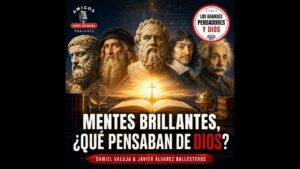 Portada del episodio ¿Qué pensaban de Dios las mentes más brillantes de la historia? – Los Grandes Pensadores y Dios