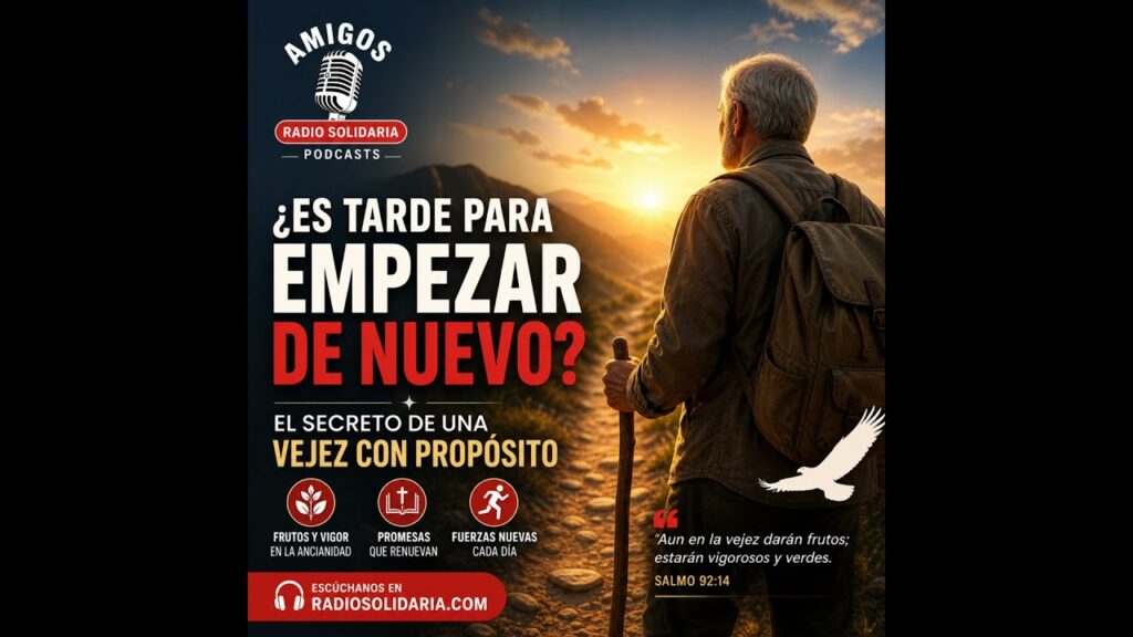 Imagen del programa ¿Es tarde para empezar de nuevo? El secreto de una vejez con propósito en Radio Solidaria