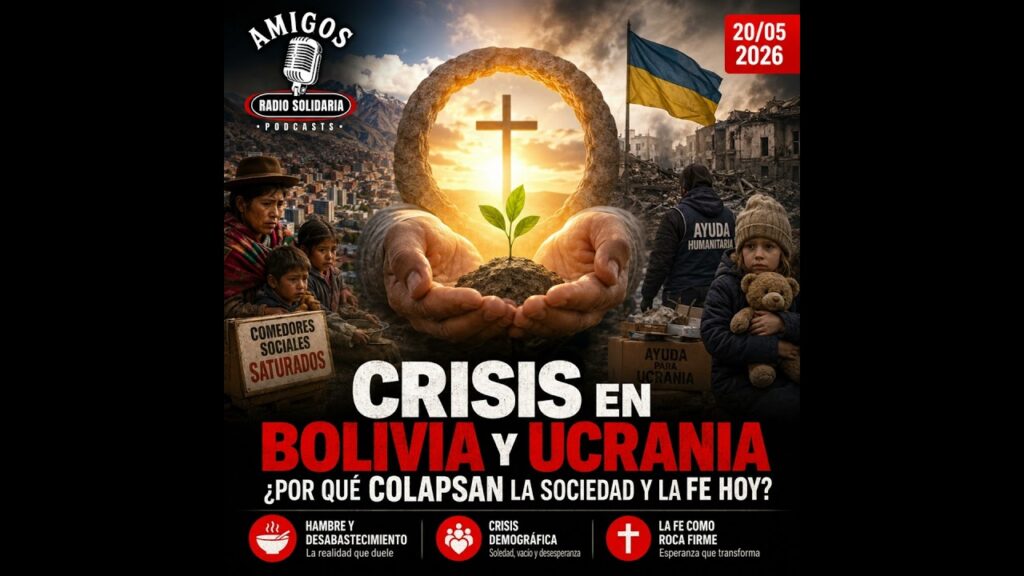 Imagen del programa Crisis en Bolivia y Ucrania: ¿por qué colapsan la sociedad y la fe hoy? (20/05/2026) en Radio Solidaria