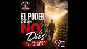 Portada del episodio El poder de un NO de Dios – Reflexión Cristiana + Alabanza de Fortaleza – Radio Solidaria