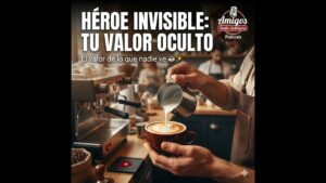 Portada del episodio ¿Eres un héroe invisible? El valor de lo que nadie ve ☕✨ (03/10/2025)