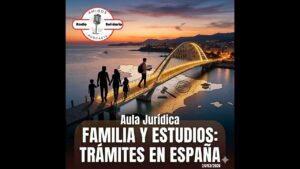Portada del episodio Cómo traer a familiares y estudiar en España – Aula Jurídica (24-03-2026)