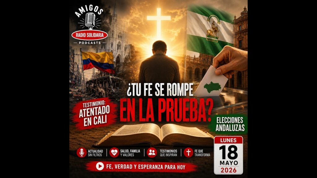 Imagen del programa Testimonio: atentado en Cali + elecciones andaluzas: ¿Tu fe se rompe en la prueba? (18/05/2026) en Ra...