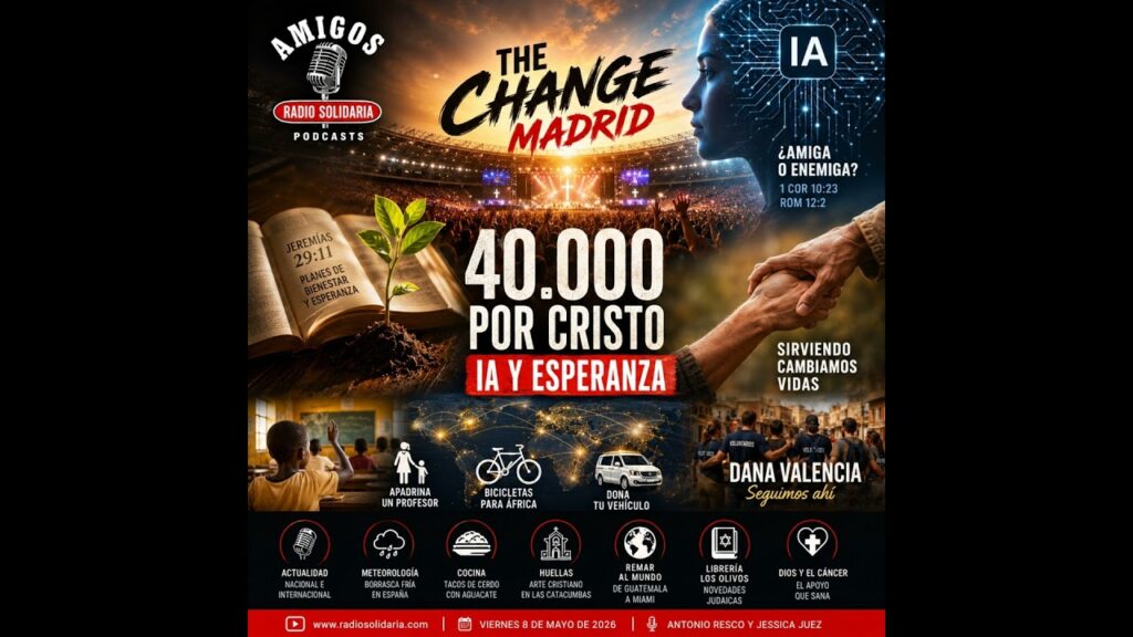 Imagen del programa The Change Madrid: 40.000 por Cristo, IA y esperanza – Amigos (08-05-2026) en Radio Solidaria
