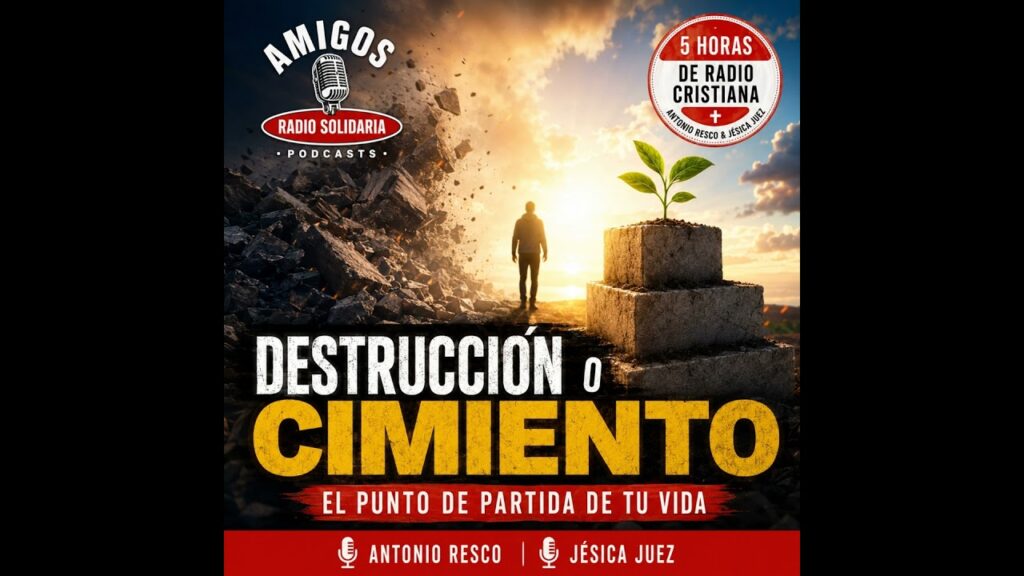 Imagen del programa DESTRUCCIÓN O CIMIENTO: EL PUNTO DE PARTIDA DE TU VIDA #radiocristiana en Radio Solidaria