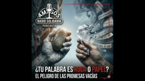 Portada del episodio ¿Tu palabra es roca o papel? El peligro de las promesas vacías (15/01/2026)