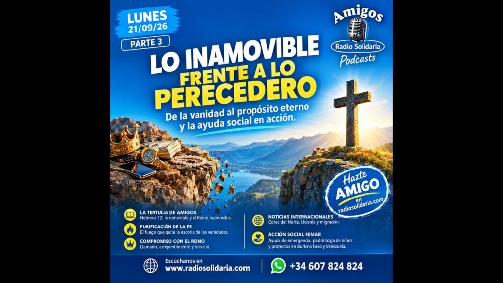 Imagen del programa Lo inamovible frente a lo perecedero | Amigos 21/09/26 P3 en Radio Solidaria