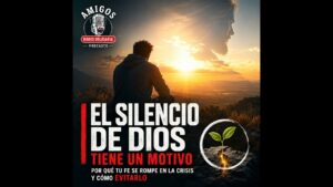 Portada del episodio El silencio de Dios tiene un motivo: por qué tu fe se rompe en la crisis y cómo evitarlo
