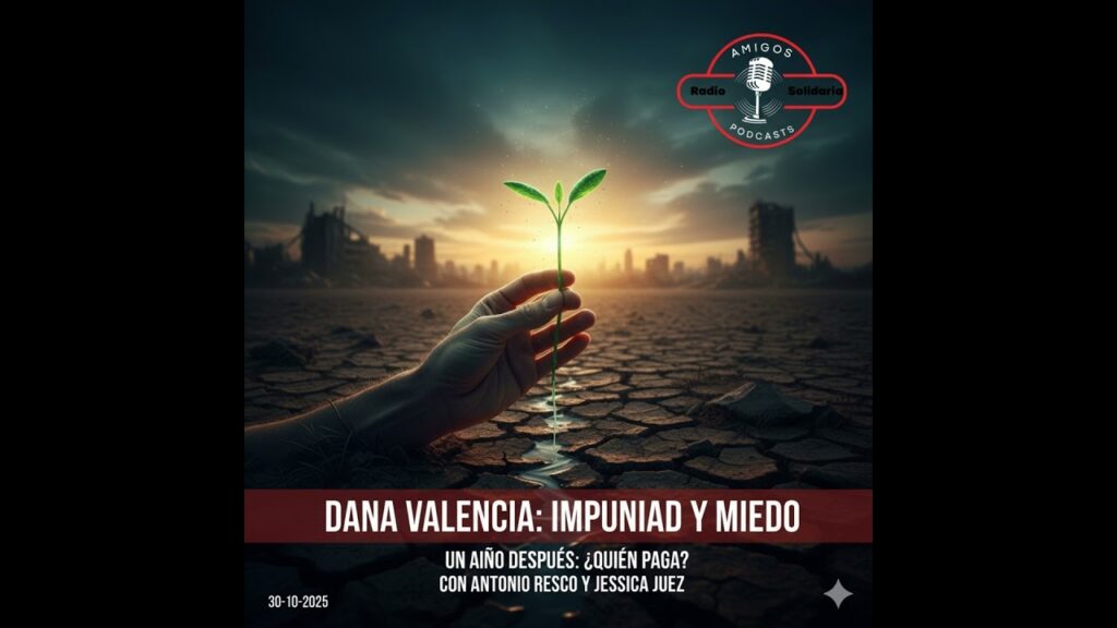 Imagen del programa DANA Valencia: Un Año de Impunidad y Miedo. ¿Quién Paga las Cuentas? – Amigos (30-10-2025) en...