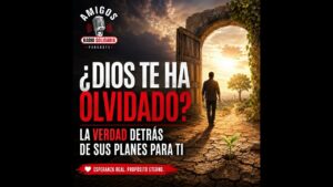 Portada del episodio ¿Dios te ha olvidado? La VERDAD detrás de Sus planes para ti #devocionalcristiano